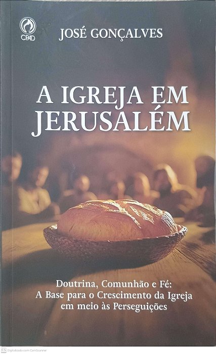 Livro a Igreja em Jerusalém: Doutrina, Comunhão e Fé: a Base para o Crescimento da Igreja em Meio Às Perseguições Autor Gonçalves, José (2025) [usado]