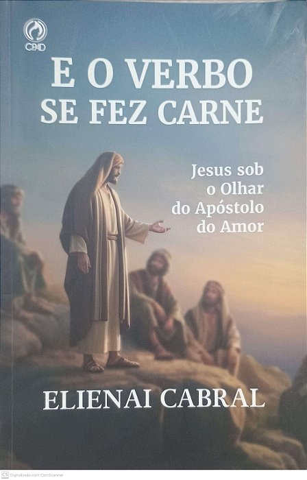 Livro e o Verbo Se Fez Carne: Jesus sob o Olhar do Apóstolo do Amor Autor Cabral, Elienai (2025) [usado]