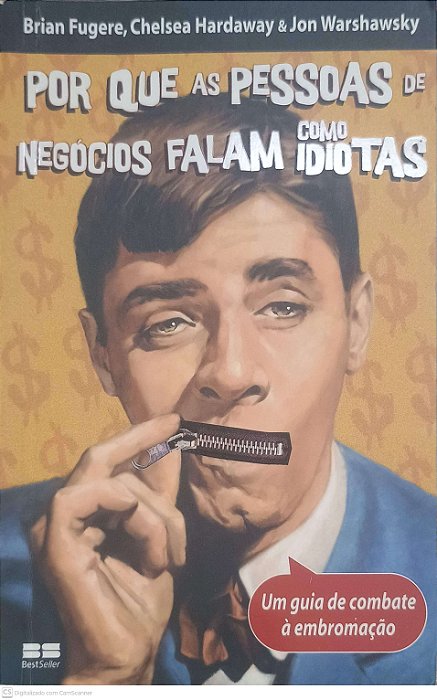 Livro por que as Pessoas de Negocios Falam Como Idiotas Autor Brian Fugere e Chelsea Hardaway e John Warshawsky (2007) [usado]