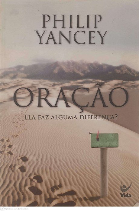 Livro Oração: Ela Faz Alguma Diferença? Autor Yancey, Philip (2007) [usado]