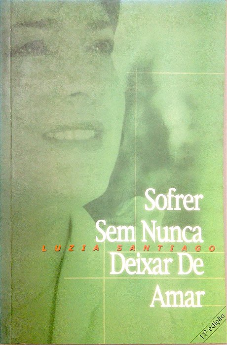 Livro Sofrer sem Nunca Deixar de Amar Autor Santiago, Luzia (2004) [usado]