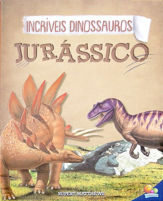 Livro Incríveis Dinossauros: Jurássico Autor Matthews, Rupert (2024) [usado]