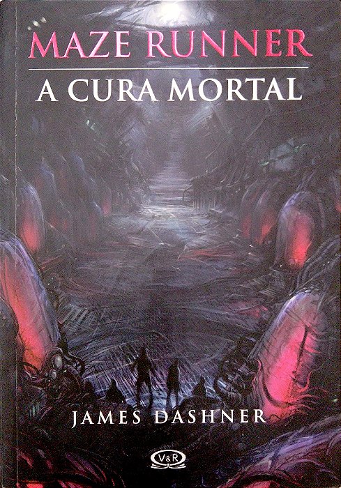Livro a Cura Mortal [maze Runner; 3] Autor Dashner, James (2012) [usado]