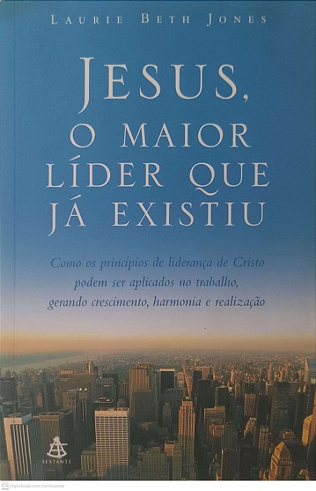 Livro Jesus, o Maior Lider que Já Existiu Autor Jones, Laurie Beth (2006) [usado]