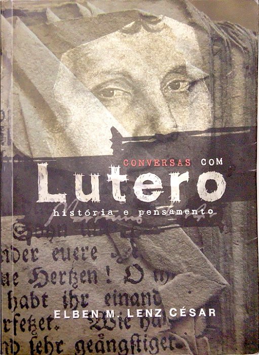 Livro Conversas com Lutero: História e Pensamento Autor César, Elben M. Lenz (2006) [usado]