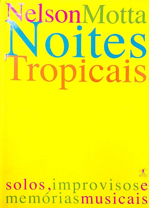 Livro Noites Tropicais: Solos, Imrpovisos e Memórias Musicais Autor Motta, Nelson (2001) [usado]