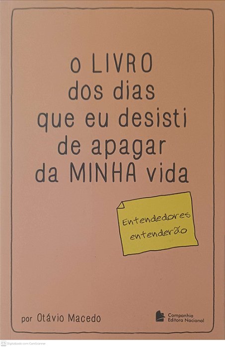 Livro o Livro dos Dias que Eu Desosto de Apagar da Minha Vida Autor Macedo, Otávio (2015) [usado]