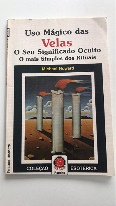 Livro Uso Mágico das Velas e seu Significado Oculto, o Mais Simples dos Rituais Autor Howard, Michael (1987) [usado]