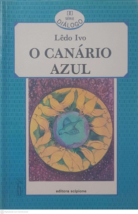 Livro o Canário Azul Autor Ivo, Lêdo (1990) [usado]