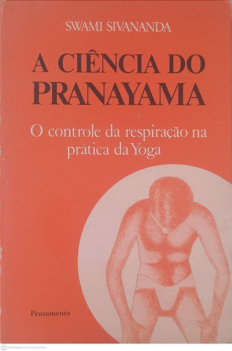 Livro a Ciência do Pranayama: o Controle da Repiração na Pratica da Yoga Autor Sivananda, Swami [usado]