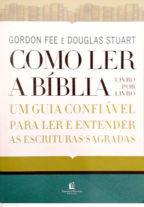 Livro Como Ler a Bíblia Livro por Livro: um Guia Confiável para Ler e Entender as Escrituras Sagradas Autor Fee, Gordon (2019) [seminovo]