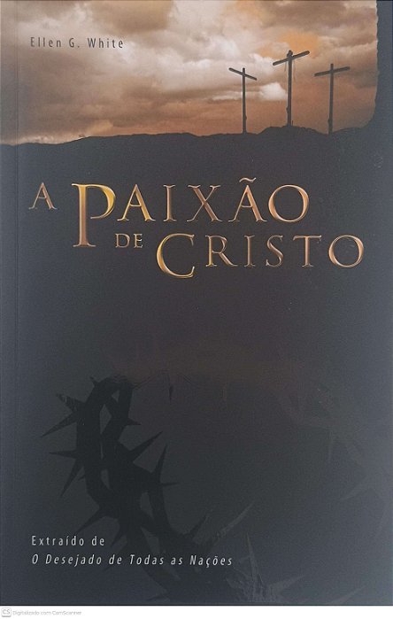Livro a Paixão de Cristo Autor White, Ellen G. (2005) [usado]