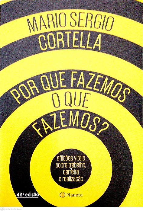 Livro por que Fazemos o que Fazemos? Autor Cortella, Mario Sergio (2017) [seminovo]