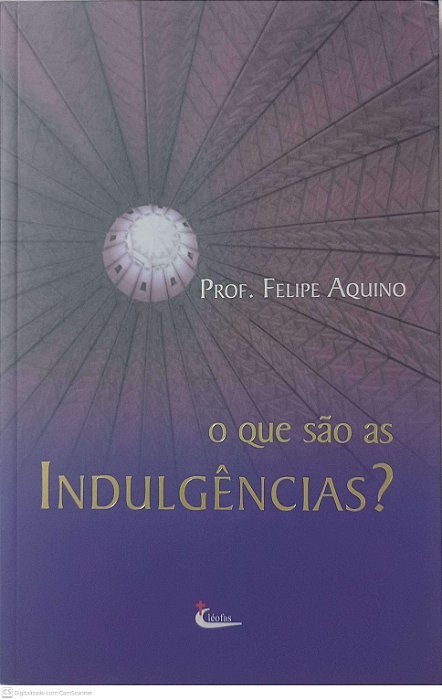 Livro o que São as Indulgências? Autor Aquino, Prof. Felipe (1998) [usado]
