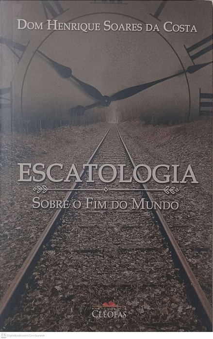 Livro Escatologia: sobre o Fim do Mundo Autor Costa, Dom Henrique Soares da (2017) [usado]