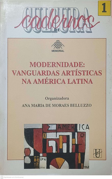 Livro Cultura de Cadernos: Modernidade: Vanguardas Artisticas na América Latina Vol 1 Autor Belluzo, Ana Maria de Moraes (1990) [usado]