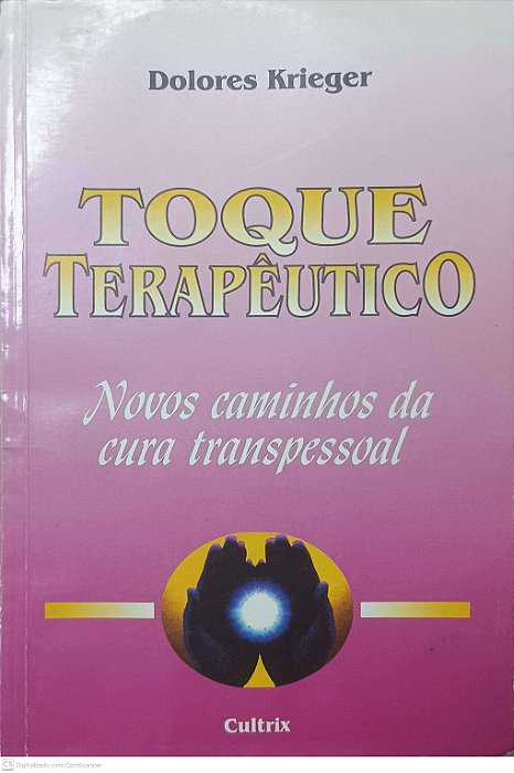 Livro Toque Terapêutico: Novos Caminhos da Cura Transpessoal Autor Krieger, Dolores (1997) [usado]