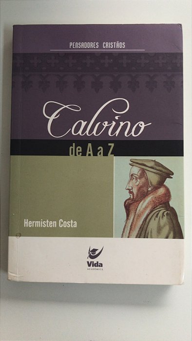 Livro Calvino de a a Z - Pensadores Cristãos Autor Costa, Hermisten (2006) [usado]