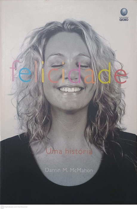 Livro Felicidade: Uma História Autor Mcmahon, Darrin M (2006) [usado]