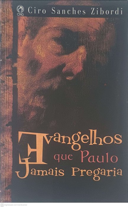 Livro Evangelhos que Paulo Jamais Pregraria Autor Zibordi, Ciro Sanches (2006) [usado]