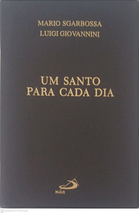 Livro um Santo para Cada Dia Autor Sgarbossa, Mario e Giovannini, Luigi [usado]