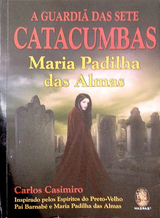 Livro a Guardiã das Sete Catacumbas - Maria Padilha das Almas Autor Casimiro, Carlos (2021) [usado]