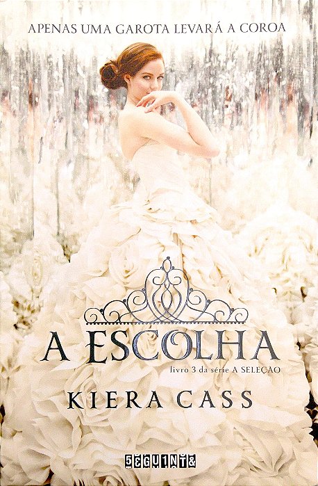 Livro a Escolha [a Seleção; 3] Autor Cass, Kiera (2014) [seminovo]