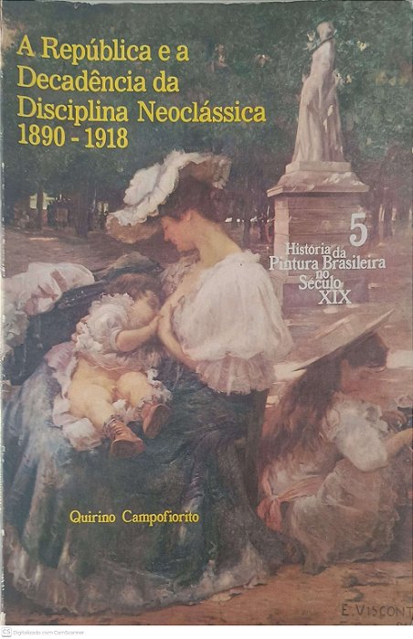 Livro a Replublica e a Decadencia da Disciplina Neoclássica 1890 - 1918 Autor Campofiorito, Quirino (1983) [usado]