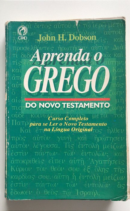 Livro Aprenda o Grego: do Novo Testamento - Curso Completo para Se Ler o Novo Testamento na Língua Original Autor Dobson, John H. (1994) [usado]