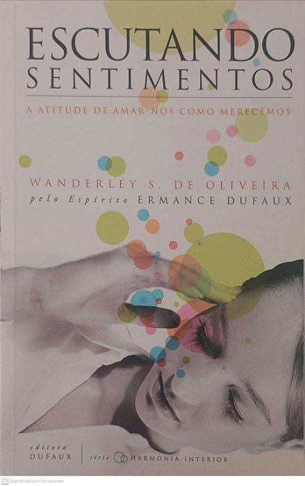 Livro Escutando Sentimentos: a Atitude de Amar-nos Como Merecemos Autor Oliveira, Wanderley S. de (2006) [usado]