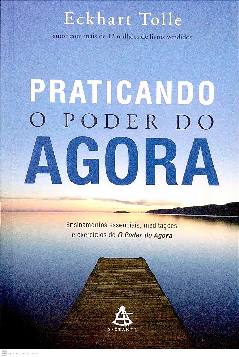 Livro Praticando o Poder do Agora Autor Tolle, Eckhart (2016) [seminovo]