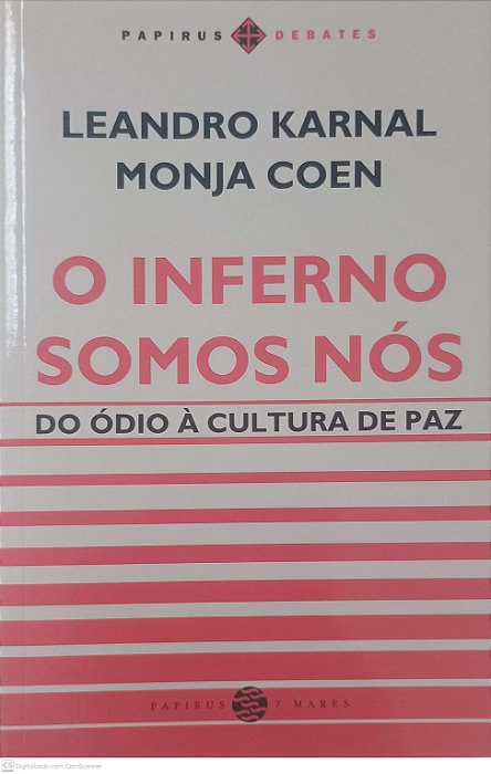 Livro Inferno Somos Nos: do Ódio À Cultura de Paz Autor Karnal, Leandro e Coen, Monja (2018) [usado]