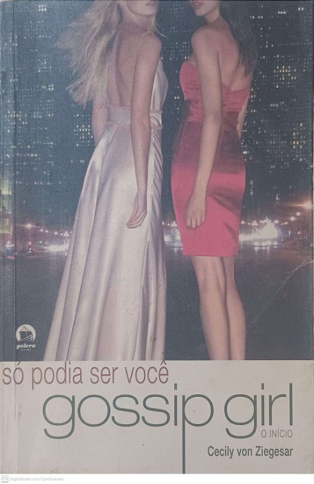 Livro Só Podia Ser Você: Gossip Girl - o Inicio Autor Ziegesar, Cecily Von (2009) [usado]