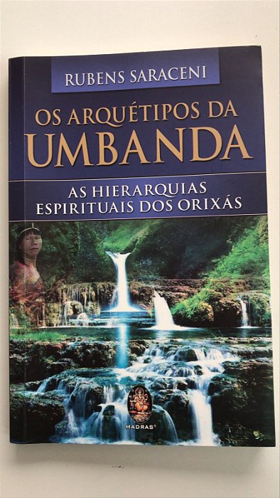 Livro os Arquétipos da Umbanda: as Hierarquias Espirituais dos Orixás Autor Saraceni, Rubens (2025) [usado]