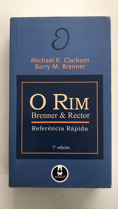 Livro o Rim : Referência Rápido Autor Clarkson, Michael R. (2007) [usado]
