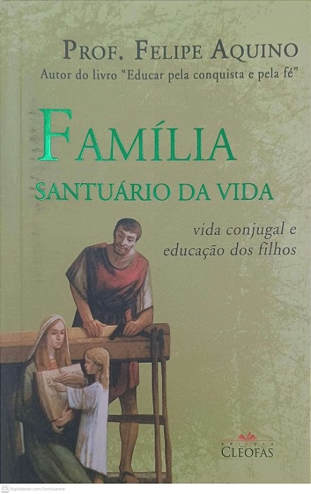 Livro Familia Santuario da Vida - Vida Conjugal e Educaçao dos Filhos Autor Aquino, Prof. Felipe (2016) [usado]