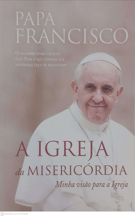 Livro a Igreja da Misericórdia: Minha Visão para a Igreja Autor Francisco, para (2014) [usado]