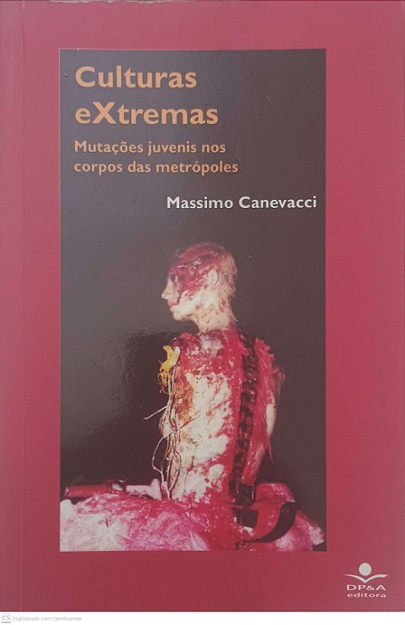 Livro Culturas Extremas: Mutações Juvenis nos Corpos das Metropoles Autor Canevacci, Massino (2005) [usado]