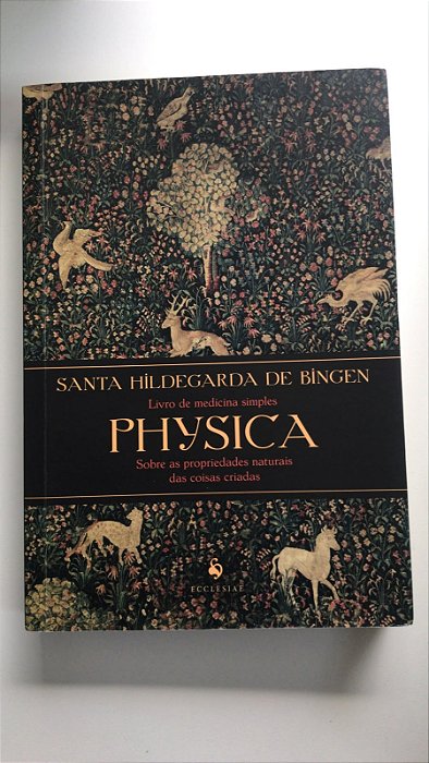 Livro Physica: Livro de Medicina Simples sobre as Propriedades Naturais das Coisas Criadas Autor Bingen, Santa Hildegarda de (2024) [usado]