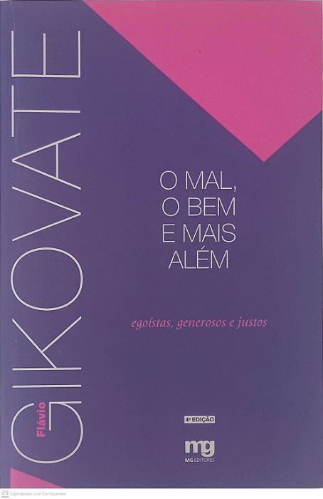 Livro o Mal, o bem e Mais Além: Egoistas, Generosos e Justos Autor Gikovate, Flavio (2005) [usado]