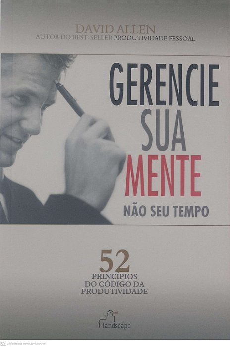 Livro Gerencie sua Mente Naio seu Tempo Autor Allen, David (2006) [usado]