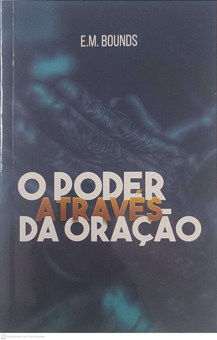 Livro o Poder Através da Oração Autor Bounds, E. M. (2018) [usado]