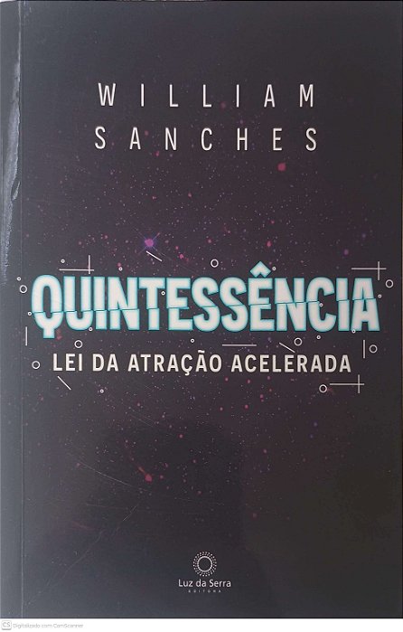 Livro Quintessência - Lei da Atração Acelerada Autor Sanches, William (2021) [usado]