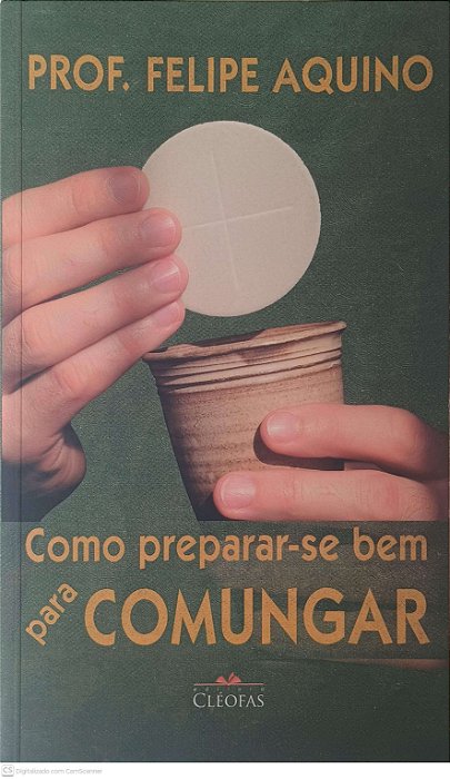 Livro Como Prepara-se bem para Comungar Autor Aquino, Prof. Felipe (2011) [usado]