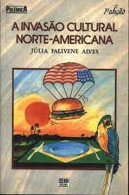 Livro a Invasão Cultural Norte-americana Autor Alves, Júlia Falivene (1988) [usado]
