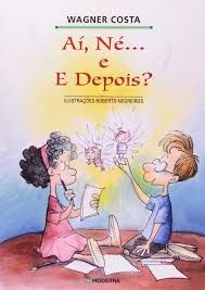 Livro Ai, Né... e Depois? Autor Costa, Wagner (2008) [usado]