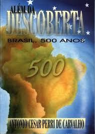 Livro Além da Descoberta Brasil, 500 Anos Autor Carvalho, Antonio Cesar Perri de (1999) [usado]
