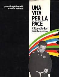 Livro Una Vita Per La Pace: P. Eusebio Iori, Capellano Militare Autor Valentini, Padre Giorgio (1989) [usado]