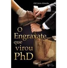 Livro o Engraxate que Virou Phd Autor Almeida, Gil Lúcio (2009) [usado]