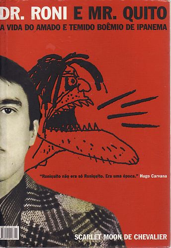 Livro Dr. Roni e Mr. Quito: a Vida do Amado e Temido Boemio de Ipanema Autor Chevalier, Scarlet Moon de (2006) [usado]